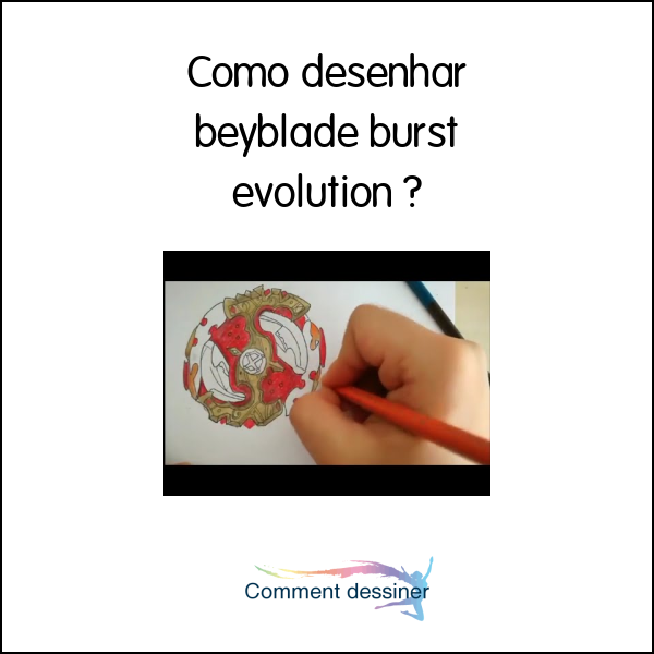 Como desenhar beyblade burst evolution